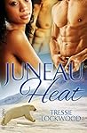 Juneau Heat by Tressie Lockwood