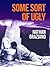 Some Sort of Ugly by Nathan Graziano