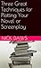 Three Great Techniques for Plotting Your Novel or Screenplay