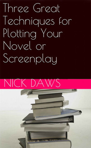 Three Great Techniques for Plotting Your Novel or Screenplay