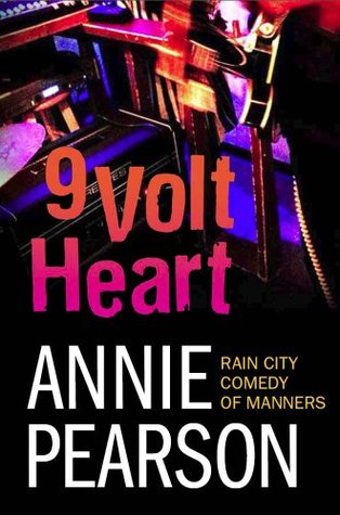Nine Volt Heart: A Rain City Comedy of Manners