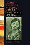 Regina Anderson Andrews, Harlem Renaissance Librarian by Ethelene Whitmire