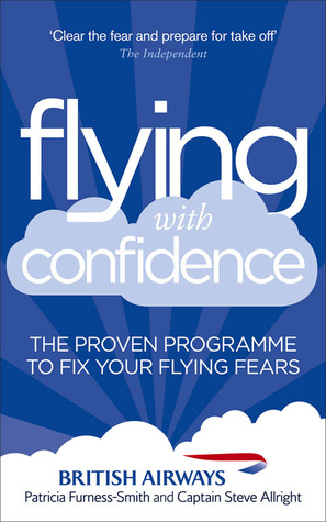 Flying with Confidence: The Proven Programme to Fix Your Flying Fears (Paperback)