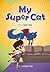My Super Cat (Caramel Tree Readers Level 5)