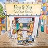 Ben & Zip: Two Short Friends Ben & Zip: Two Short Friends