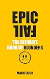 Epic Fail: The Ultimate Book of Blunders Epic Fail: The Ultimate Book of Blunders
