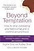 Beyond Temptation: How to Stop Overeating and Feel Normal and In Control Around Food