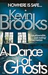 A Dance of Ghosts by Kevin Brooks