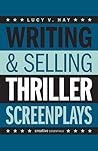Writing & Selling Thriller Screenplays (Writing & Selling Screenplays) Writing & Selling Thriller Screenplays (Writing & Selling Screenplays)