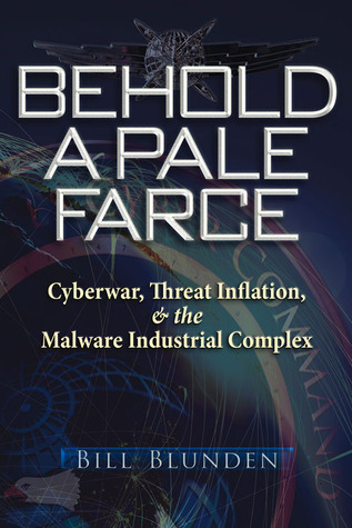 Behold a Pale Farce: Cyberwar, Threat Inflation, & the Malware Industrial Complex (Paperback)