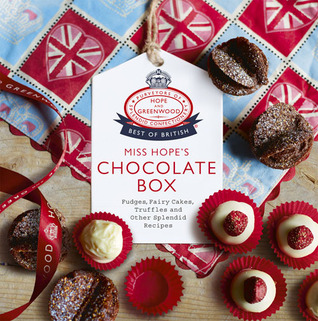 Miss Hope's Chocolate Box: Fudges, Fairy Cakes, Truffles and Other Splendid Recipes