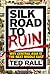 Silk Road to Ruin by Ted Rall Silk Road to Ruin by Ted Rall