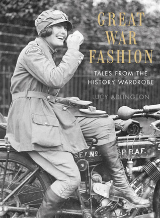 Great War Fashion: Tales from the History Wardrobe