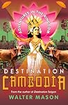 Destination Cambodia: Adventures in the Kingdom