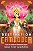 Destination Cambodia by Walter Mason