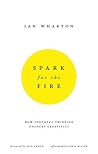 Spark for the Fire by Ian Wharton