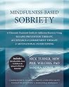 Mindfulness-Based Sobriety: A Clinician's Treatment Guide for Addiction Recovery Using Relapse Prevention Therapy, Acceptance and Commitment Therapy, and Motivational Interviewing