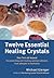Twelve Essential Healing Crystals by Michael Gienger