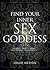 Find Your Inner Sex Goddess: An Erotic Guide to Sexual Empowerment and Possibility