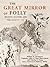The Great Mirror of Folly by William N. Goetzmann