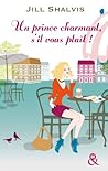 Un prince charmant, s’il vous plaît ! by Jill Shalvis