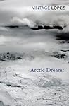 Arctic Dreams by Barry Lopez