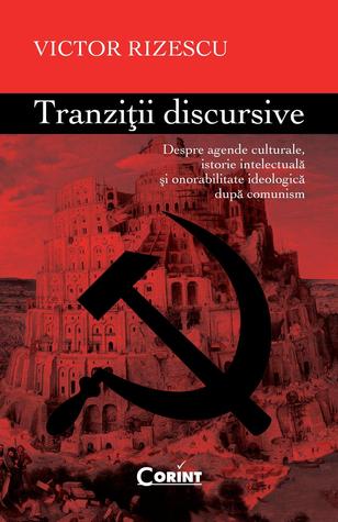 TRAZITII DISCURSIVE. Despre agende culturale, istorie intelectuala si onorabilitate ideologica dupa comunism