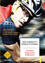 Il texano dagli occhi di ghiaccio: Lance Armstrong, il Tour de France e il più grande scandalo sportivo di tutti i tempi