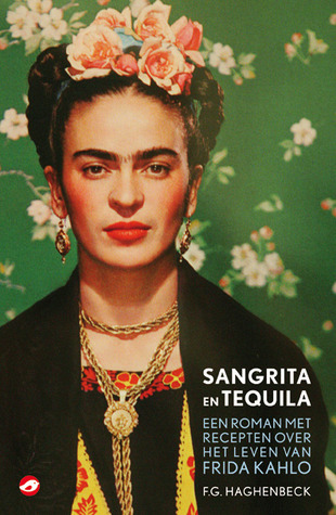 Sangrita en tequila: een roman met recepten over het leven van Frida Kahlo