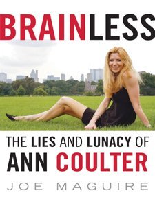 Brainless: The Lies and Lunacy of Ann Coulter – A Fact-Checking Investigation of Plagiarism and Malicious Arguments