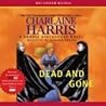 Dead and Gone by Charlaine Harris Dead and Gone by Charlaine Harris