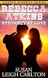 Rebecca Atkins: Attorney At Love (Lonely Cowboy, #1)