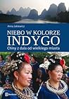 Niebo w kolorze indygo. Chiny z dala od wielkiego miasta by Anna Jaklewicz