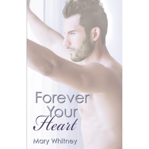 Forever Your Heart The Heart 3 By Mary Whitney