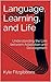 Language, Learning, and Lif...