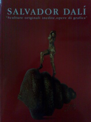 Salvador Dalì: sculture originali inedite - collezione Clot, opere di grafica (Paperback)
