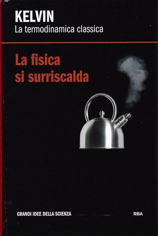La fisica si surriscalda. Kelvin: la termodinamica classica
