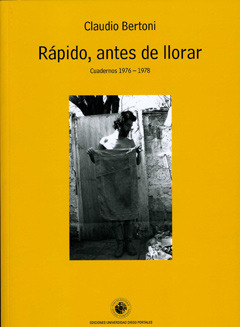 Rápido, antes de llorar: Cuadernos 1976-1978