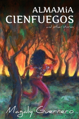 AlmaMia Cienfuegos and Other Stories
