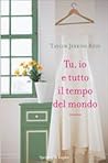 Tu, io e tutto il tempo del mondo by Taylor Jenkins Reid