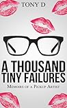 A Thousand Tiny Failures by Tony D.