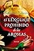 El lenguaje prohibido de los aromas