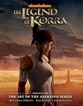 The Legend of Korra: The Art of the Animated Series Book One: Air