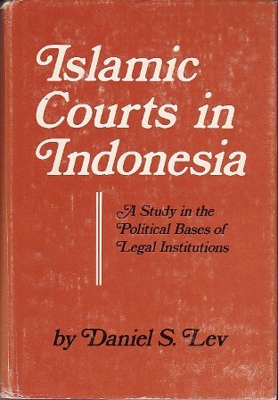 Islamic courts in Indonesia;: A study in the political bases of legal institutions, (Center for South & Southeast Asia Studies)