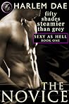 The Novice (Sexy as Hell Trilogy, #1)