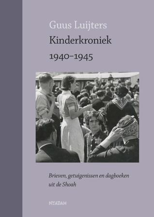 Kinderkroniek 1940-1945: Brieven, getuigenissen en dagboeken uit de Shoah (Paperback)