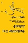 Grumpy Old Menopause by Carol Wyer
