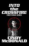 Into the Crossfire (First Force, #1)