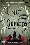 Luz e Sombra by Leigh Bardugo