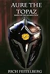 Aure the Topaz, Book 1 of the Aglaril Cycle by Rich Feitelberg Aure the Topaz, Book 1 of the Aglaril Cycle by Rich Feitelberg